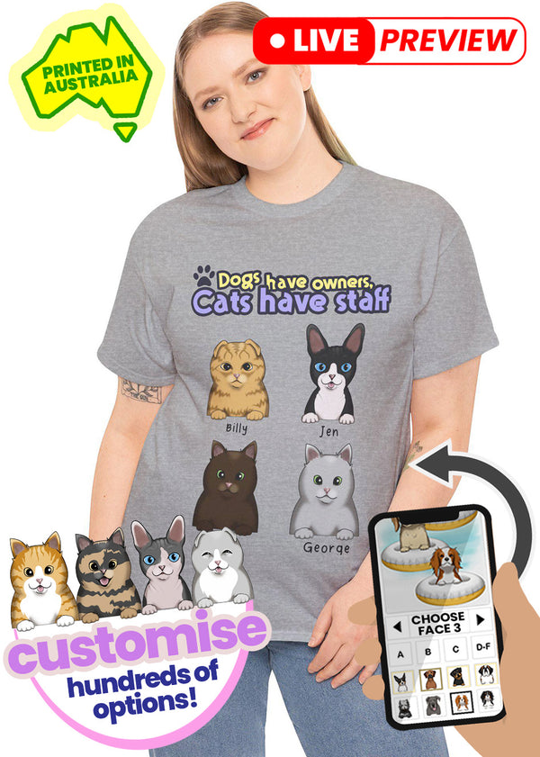 Custom Cat T-Shirt 'Cats have staff' (Women's & Men's) Up To 5 Cats! [Printed in Australia]
