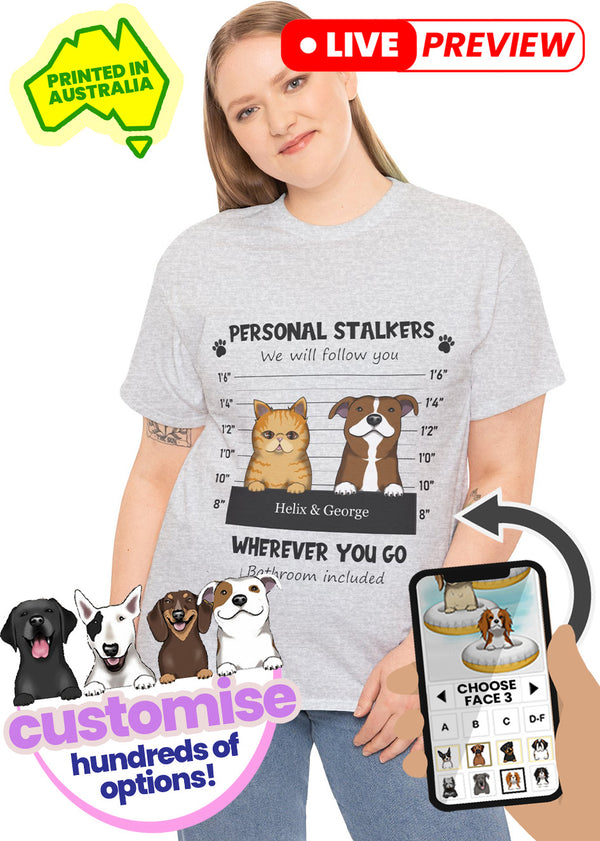 Custom Pet T-Shirt 'Personal Stalkers' (Women's & Men's) Up To 3 Dogs or/and Cats! [Printed in Australia]